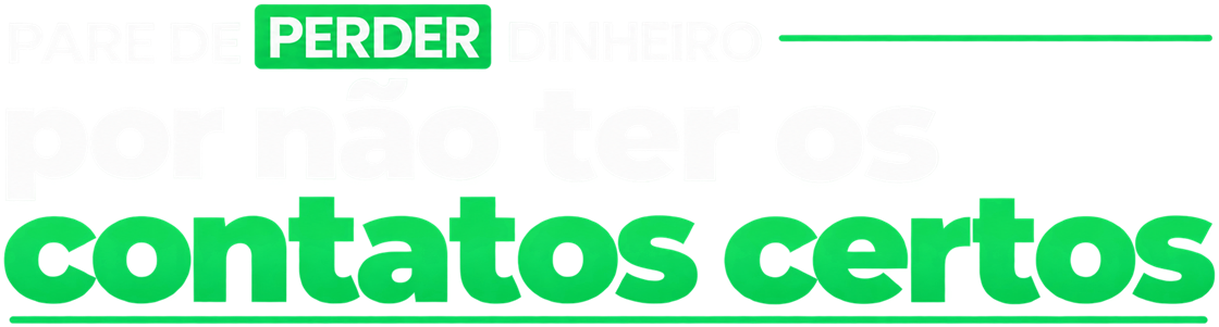 Pare de perder dinheiro por não ter os contatos certos